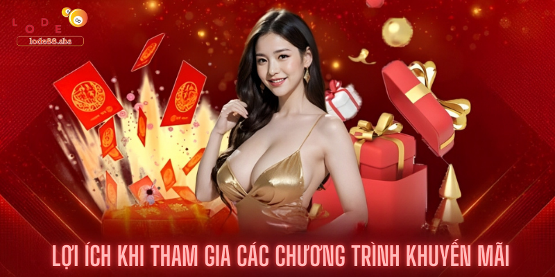 Lợi ích Khi Tham Gia Các Chương Trình Khuyến Mãi Lode88