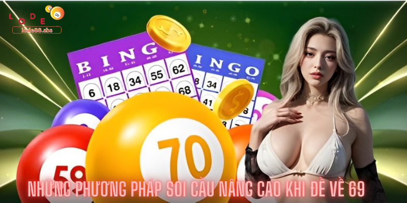 Những Phương Pháp Soi Cầu Nâng Cao Khi Đề Về 69