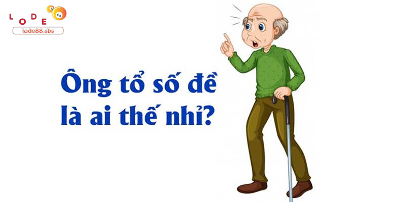 Ông Tổ Số đề Là Ai Thế Nhỉ