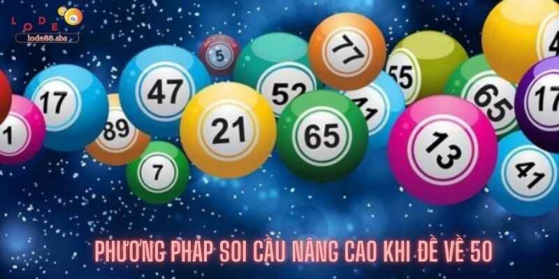 Phương Pháp Soi Cầu Nâng Cao Khi Đề Về 50