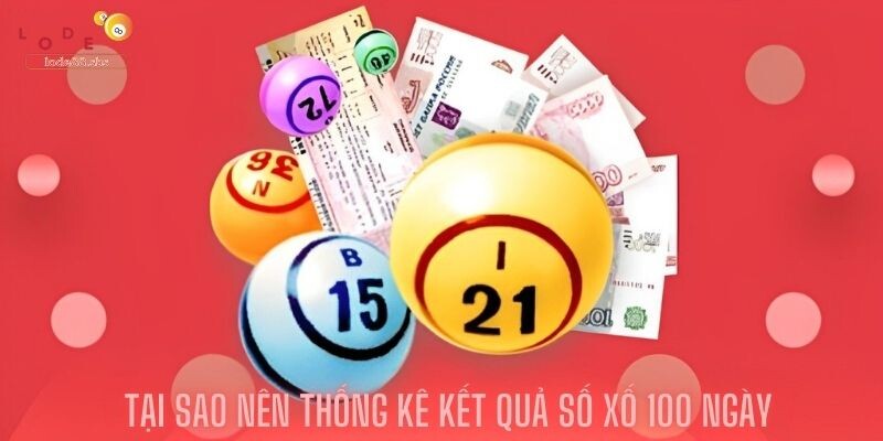 Tại Sao Nên Thống Kê Kết Quả Số Xố 100 Ngày